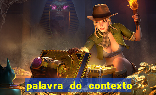 palavra do contexto de hoje 488