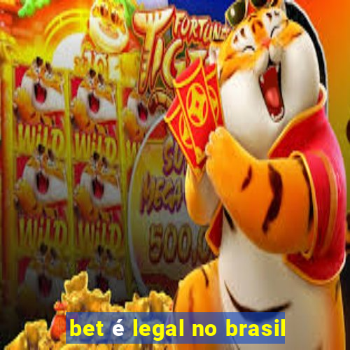 bet é legal no brasil