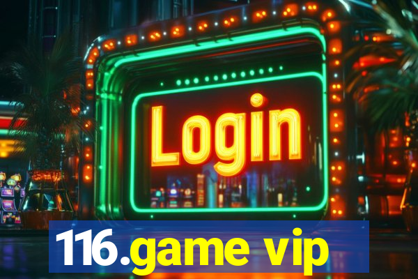 116.game vip