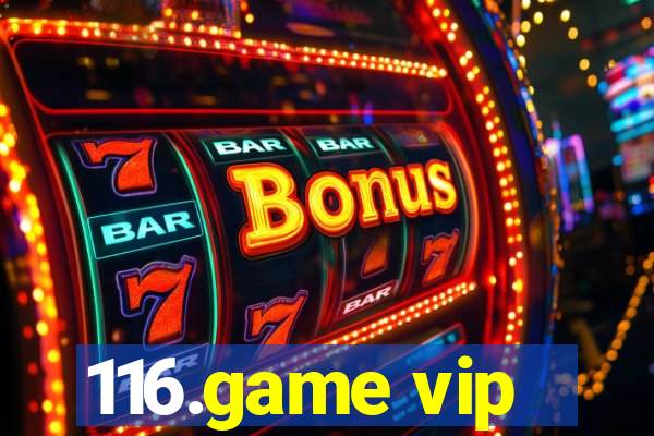 116.game vip
