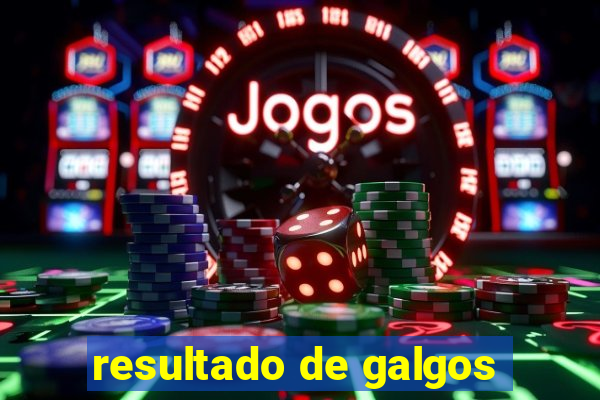 resultado de galgos