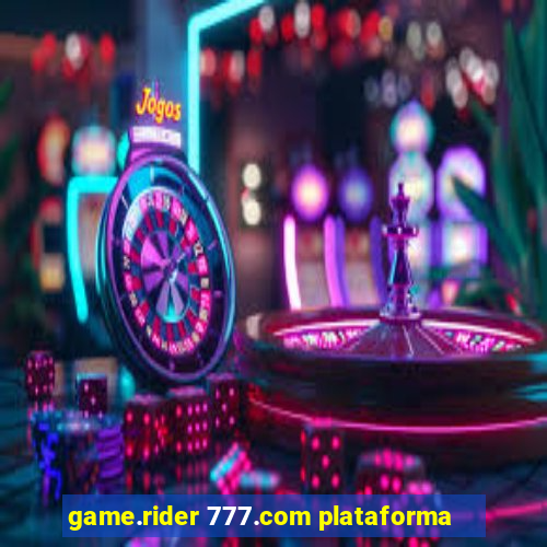 game.rider 777.com plataforma