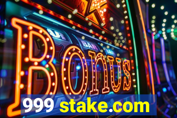 999 stake.com