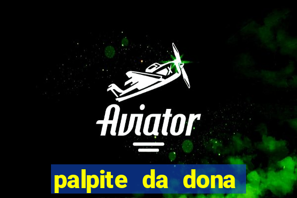 palpite da dona sônia para hoje