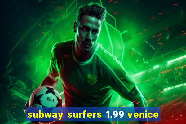 subway surfers 1.99 venice