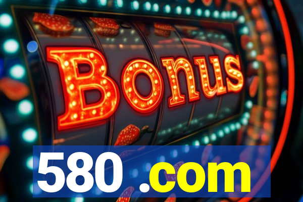 580 .com