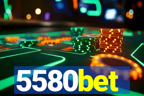 5580bet