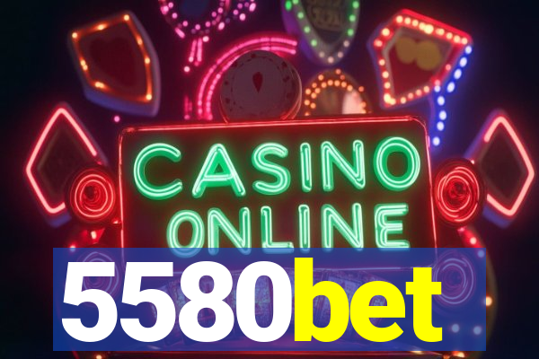 5580bet