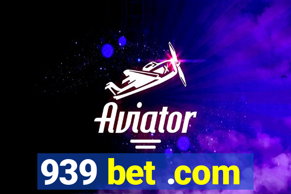 939 bet .com
