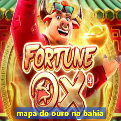 mapa do ouro na bahia