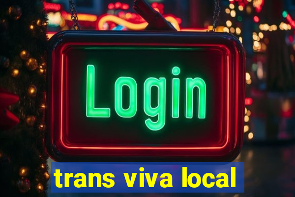 trans viva local