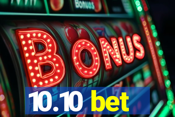 10.10 bet