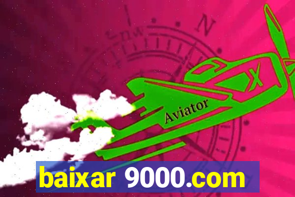 baixar 9000.com