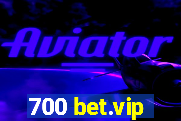 700 bet.vip