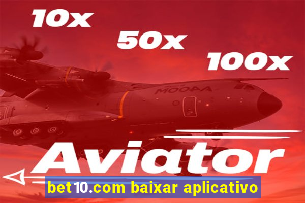 bet10.com baixar aplicativo