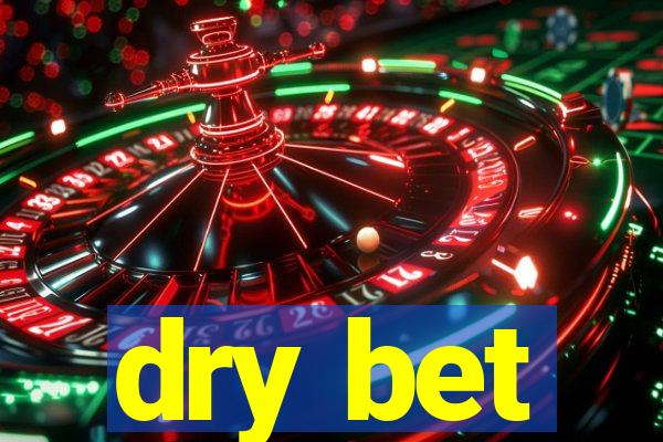 dry bet