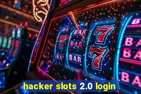 hacker slots 2.0 login