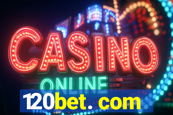 120bet. com