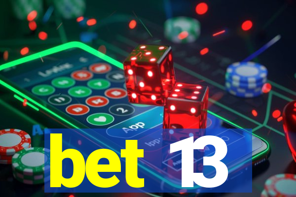 bet 13