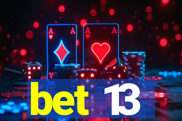 bet 13