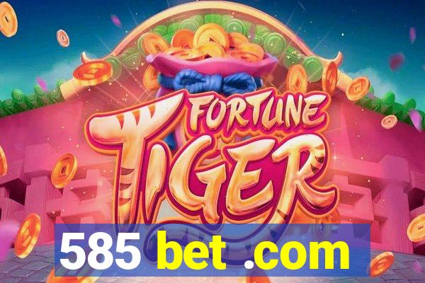 585 bet .com