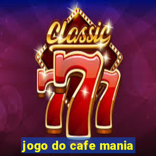 jogo do cafe mania