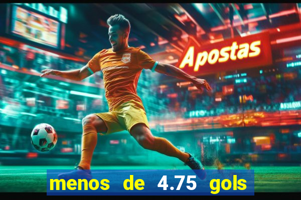 menos de 4.75 gols o que significa