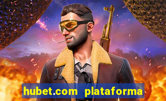 hubet.com plataforma de jogos