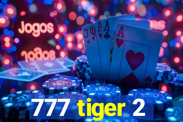 777 tiger 2