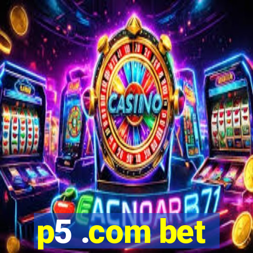 p5 .com bet