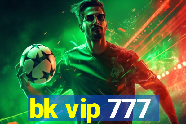 bk vip 777