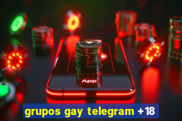 grupos gay telegram +18