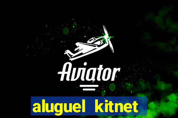 aluguel kitnet cruzeiro novo df