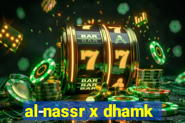 al-nassr x dhamk