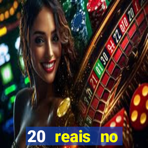 20 reais no cadastro bet