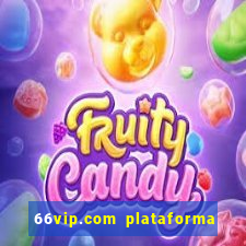66vip.com plataforma de jogos