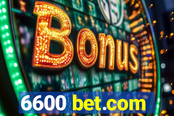 6600 bet.com