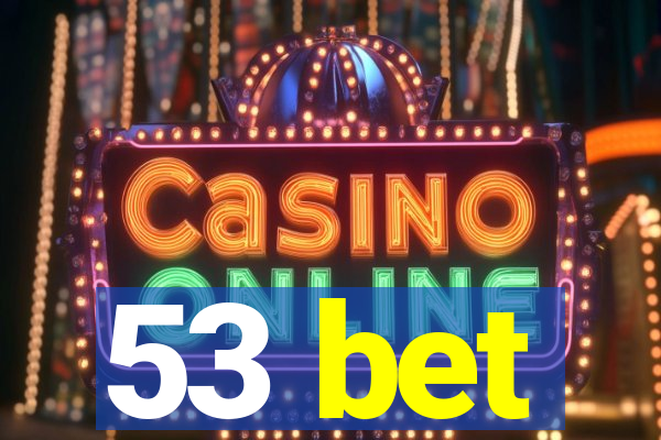 53 bet