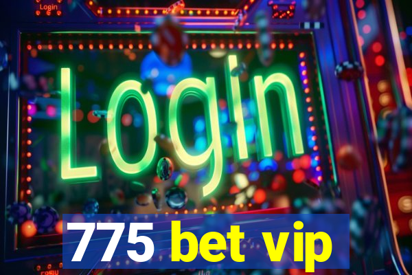 775 bet vip