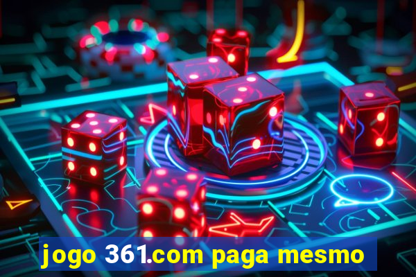 jogo 361.com paga mesmo