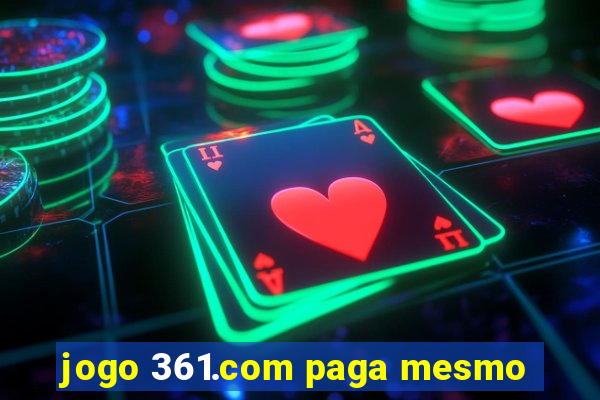 jogo 361.com paga mesmo
