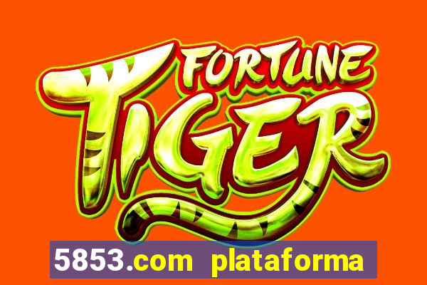 5853.com plataforma de jogos