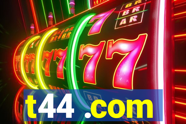 t44 .com