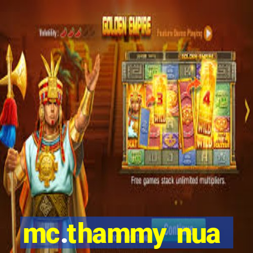 mc.thammy nua