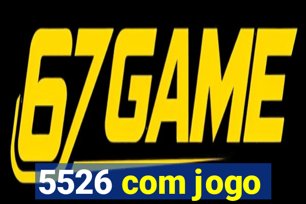 5526 com jogo