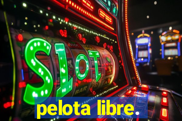 pelota libre.