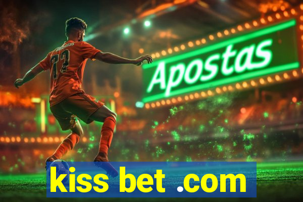 kiss bet .com