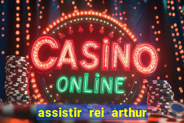 assistir rei arthur 2004 dublado