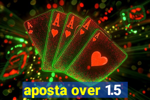 aposta over 1.5