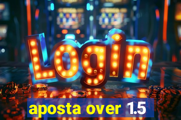 aposta over 1.5
